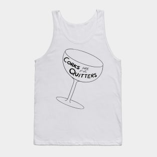 Corks are for Quitters! Tank Top